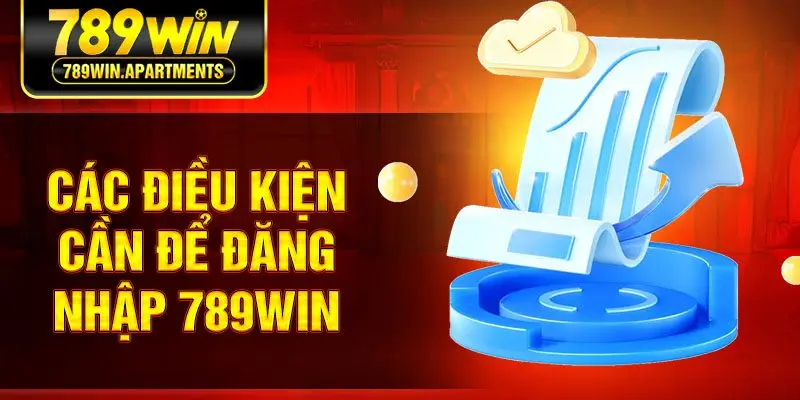 Các điều kiện cần để đăng nhập 789win