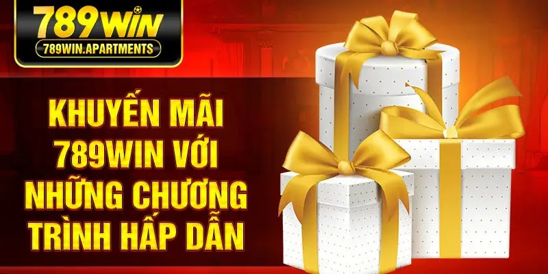 Khuyến mãi 789Win với những chương trình hấp dẫn