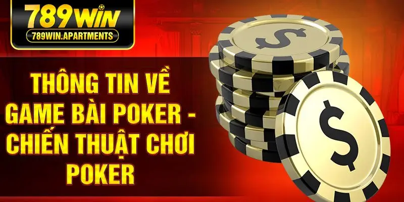 Thông tin về game bài Poker - Chiến thuật chơi poker
