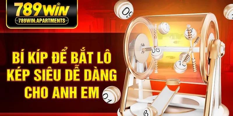 Bí kíp để bắt lô kép siêu dễ dàng cho anh em